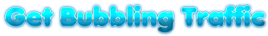 Get Bubbling Traffic